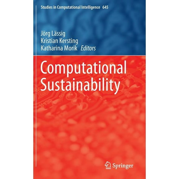 Studies in Computational Intelligence Computational Sustainability, Book 645, (Hardcover)