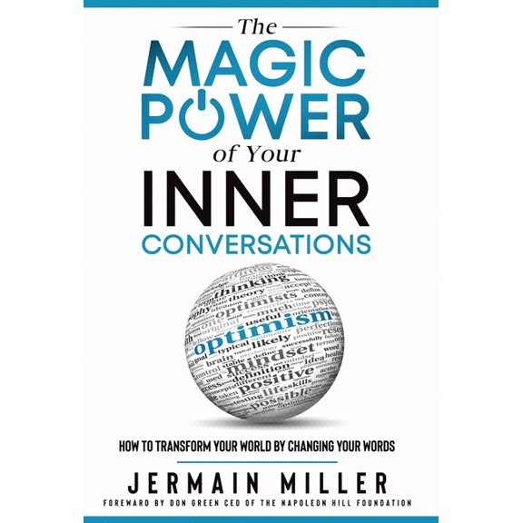 The Magic Power of Your Inner Conversations: How To Transform Your World by Changing Your Words, (Hardcover)
