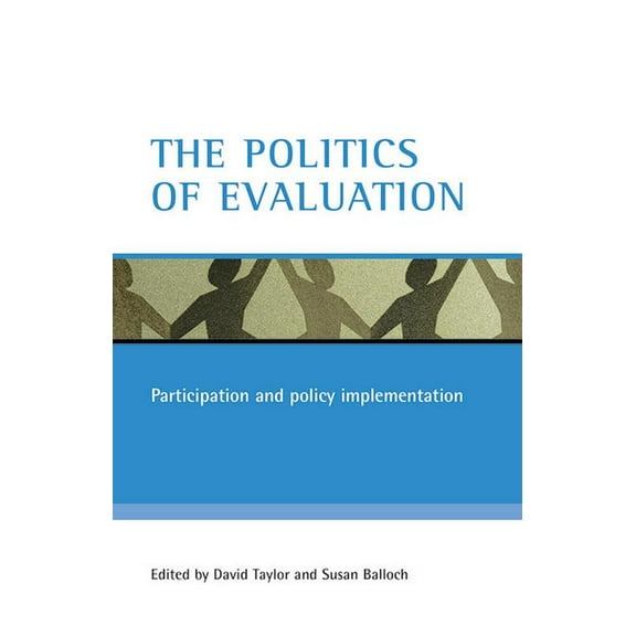 The Politics of Evaluation: Participation and Policy Implementation, (Paperback)