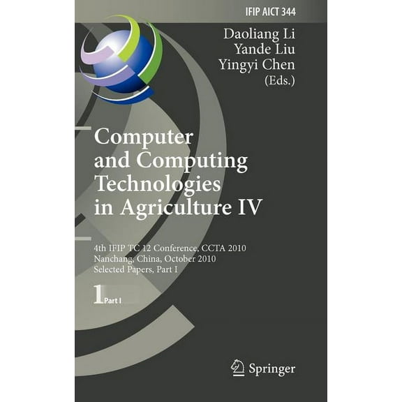 IFIP Advances in Information and Communi Computer and Computing Technologies in Agriculture IV: 4th Ifip Tc 12 Conference, Ccta 2010, Nanchang, China, October 22, Book 344, (Hardcover)