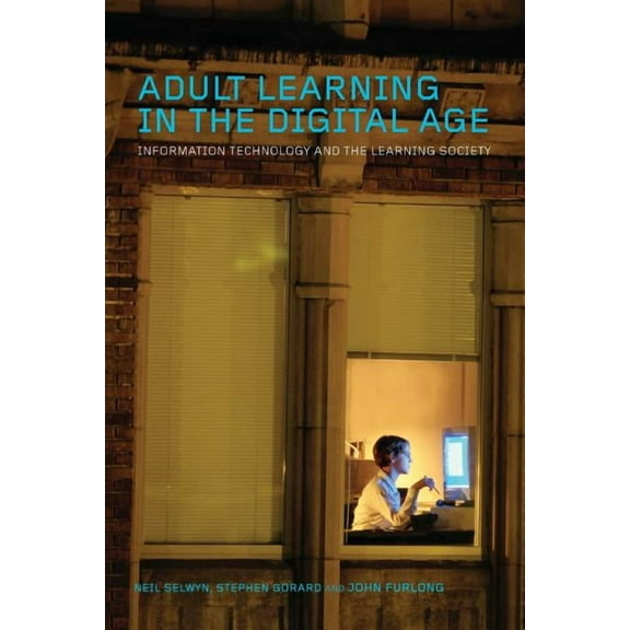 Adult Learning in the Digital Age: Information Technology and the Learning Society, (Paperback)