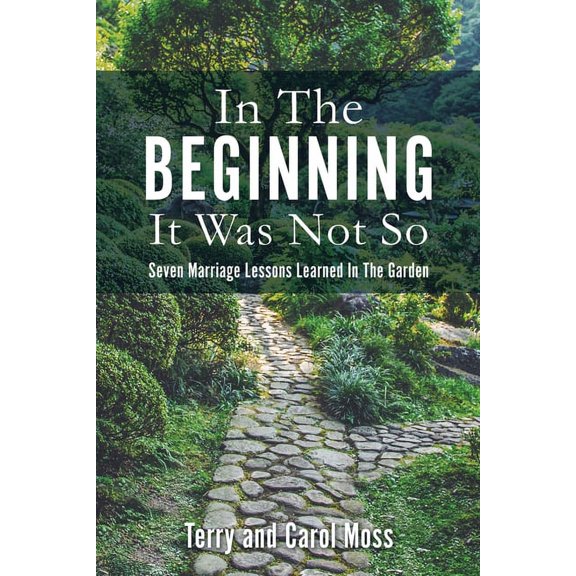 In The Beginning It Was Not So: Seven Marriage Lessons Learned In The Garden, (Paperback)