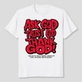 thumbnail image 2 of Ask God Trust God Thank God T-Shirt, Graphics T-Shirt, Christian T-Shirt, Men's And Women's Graphic Tee 100% Cotton by TBun, Full Sizes S-5XL, 2 of 5