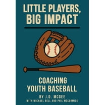 Little Players, Big Impact: Coaching Youth Baseball, (Paperback)