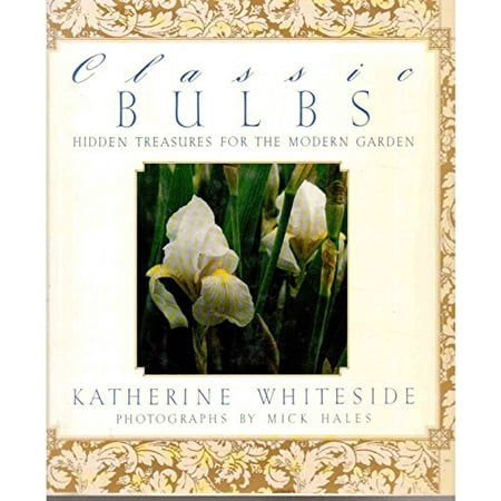 

Classic Bulbs: Hidden Treasures for the Modern Garden Pre-Owned Hardcover 0394587278 9780394587271 Katherine Whiteside