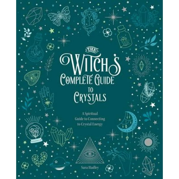 The Witch's Complete Guide to Crystals: A Spiritual Guide to Connecting to Crystal Energy (Hardcover) 0785840850 9780785840855