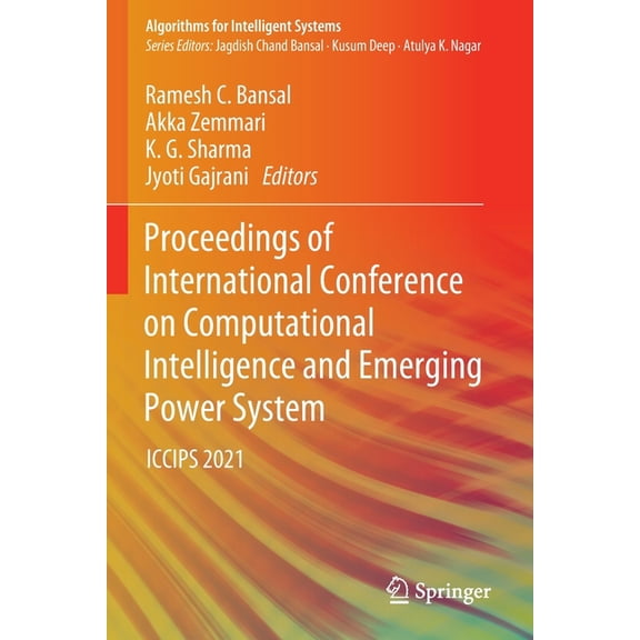 Algorithms for Intelligent Systems Proceedings of International Conference on Computational Intelligence and Emerging Power System: Iccips 2021, (Paperback)