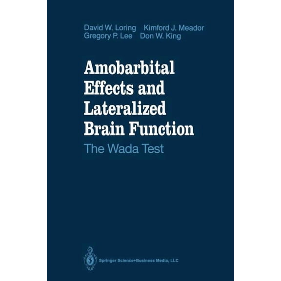Amobarbital Effects and Lateralized Brain Function: The Wada Test, (Paperback)