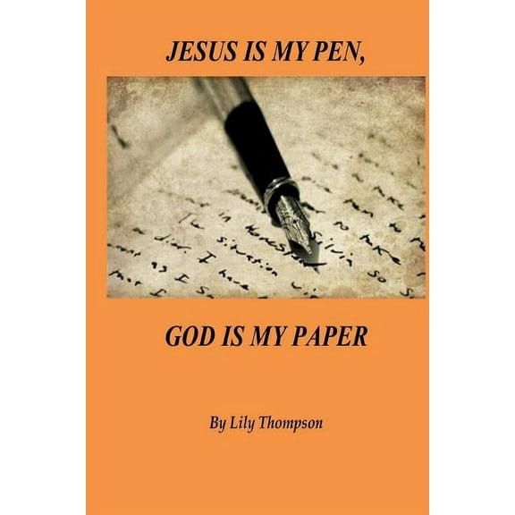 Jesus is My Pen, God is My Paper (Paperback)