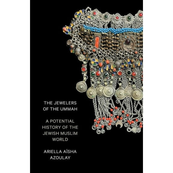 The Jewelers of the Ummah: A Potential History of the Jewish Muslim World, (Paperback)