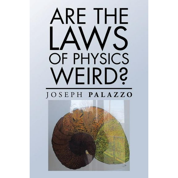 Are the Laws of Physics Weird? (Paperback) by Joseph Palazzo