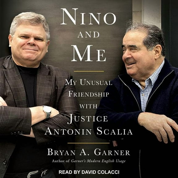 Nino and Me: My Unusual Friendship with Justice Antonin Scalia (Audiobook)