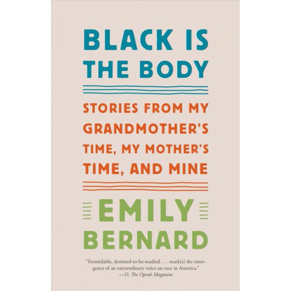 Pre-owned Black Is the Body : Stories from My Grandmother's Time, My Mother's Time, and Mine, Paperback by Bernard, Emily, ISBN 1101972416, ISBN-13 9781101972410