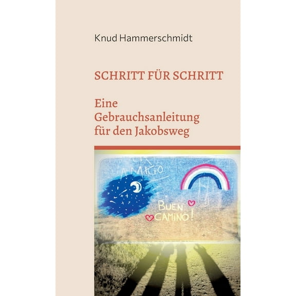 Schritt für Schritt: Eine Gebrauchsanleitung für den Jakobsweg, (Paperback)