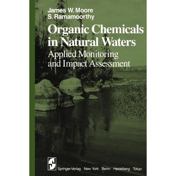 Springer Environmental Management Organic Chemicals in Natural Waters: Applied Monitoring and Impact Assessment, (Paperback)