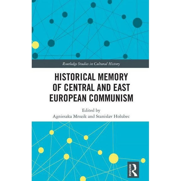 Routledge Studies in Cultural History Historical Memory of Central and East European Communism, Book 59, (Hardcover)