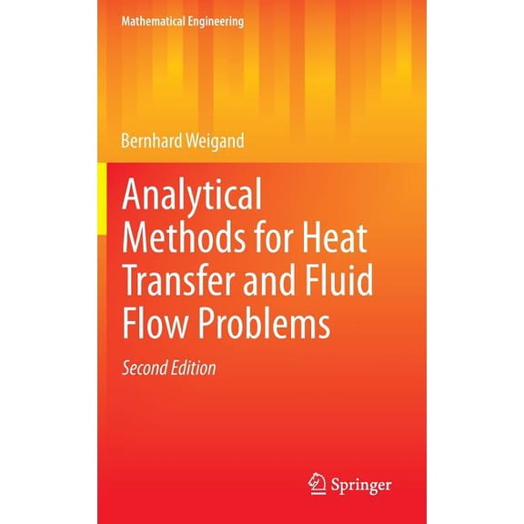 Mathematical Engineering Analytical Methods for Heat Transfer and Fluid Flow Problems, (Hardcover)