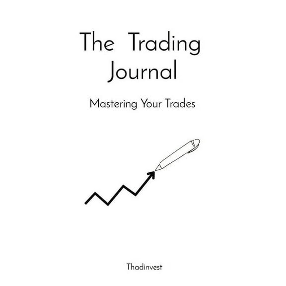 The Trading Journal: Mastering Your Trades, (Hardcover)