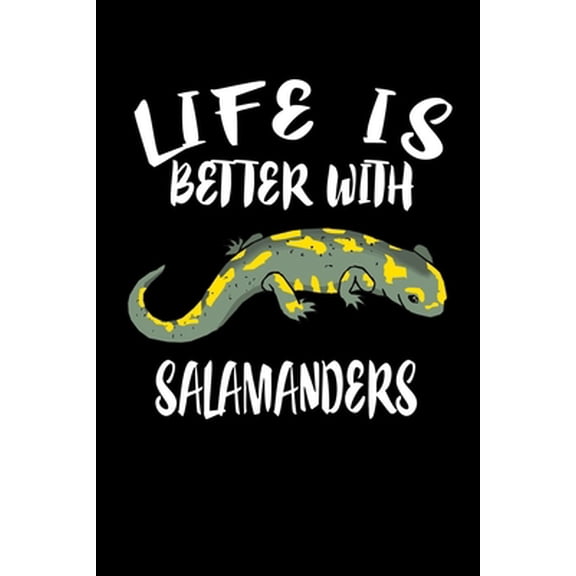 Life Is Better With Salamanders: Animal Nature Collection (Paperback)
