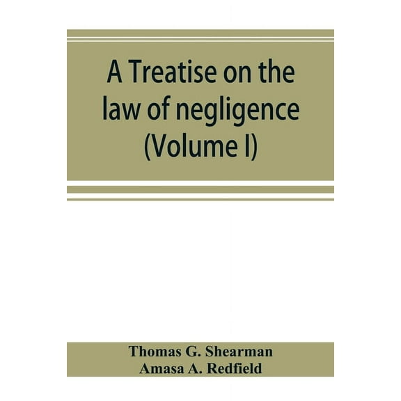 A treatise on the law of negligence (Volume I), (Paperback)