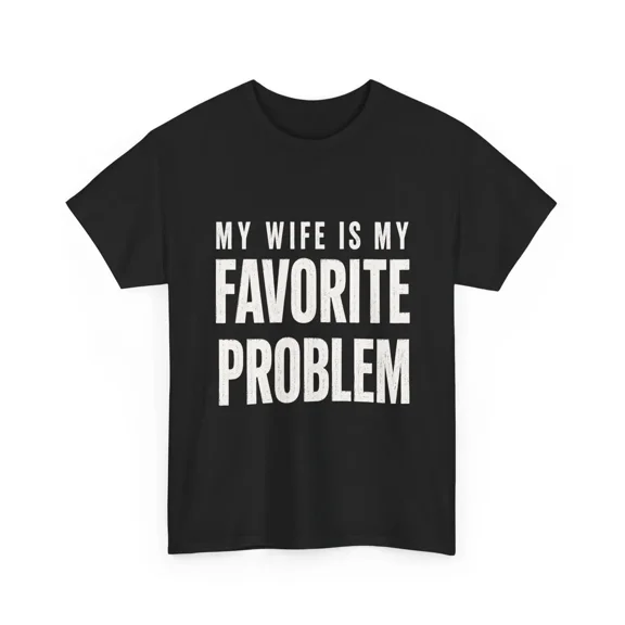 Men's Classic Shortsleeve T-Shirt, Funny 'My Wife Is My Favorite Problem' Graphic Print, Smooth Crew Neck with Lived-in Vibe, Ribbed, Cotton, Casual, Tops, Tee
