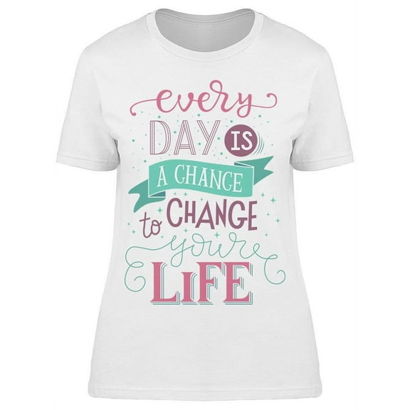 Change Your Life T-Shirt Women -Image by Shutterstock, Female 3X-Large