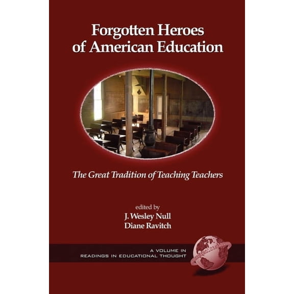Readings in Educational Thought Forgotten Heroes of American Education: The Great Tradition of Teaching Teachers (PB), (Paperback)