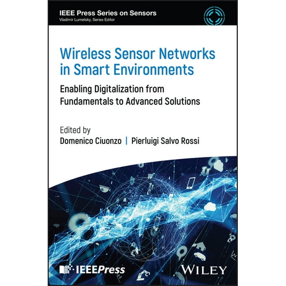 IEEE Press Sensors Wireless Sensor Networks in Smart Environments: Enabling Digitalization from Fundamentals to Advanced Solutions, (Hardcover)