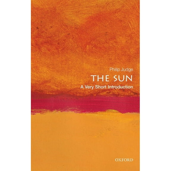 Very Short Introductions The Sun: A Very Short Introduction, (Paperback)