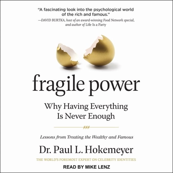 Fragile Power: Why Having Everything is Never Enough; Lessons from Treating the Wealthy and Famous (Audiobook)