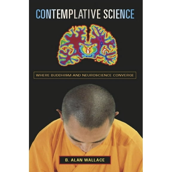 Columbia Science and Religion Contemplative Science: Where Buddhism and Neuroscience Converge, (Paperback)