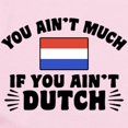 thumbnail image 2 of CafePress - You Ain't Much If You Ain't Dutch Infant Bodysuit - Baby Light Bodysuit, Size Newborn - 24 Months, 2 of 4