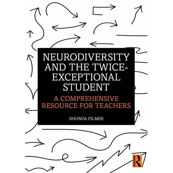 Neurodiversity and the Twice-Exceptional Student: A Comprehensive Resource for Teachers, (Paperback)