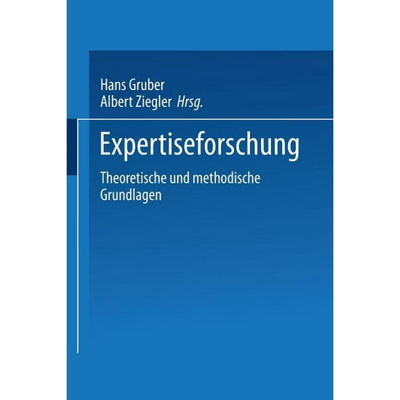 Expertiseforschung: Theoretische Und Methodische Grundlagen, (Paperback)