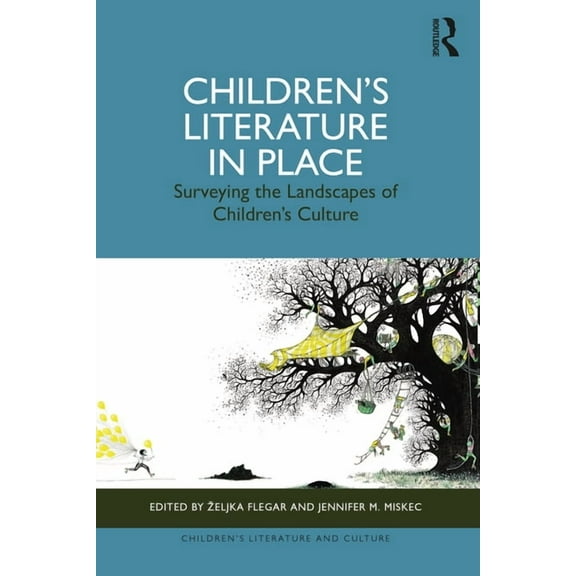 Children's Literature and Culture Children's Literature in Place: Surveying the Landscapes of Children's Culture, (Hardcover)