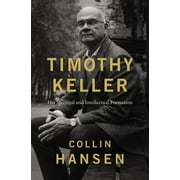 Timothy Keller: His Spiritual and Intellectual Formation (Hardcover)