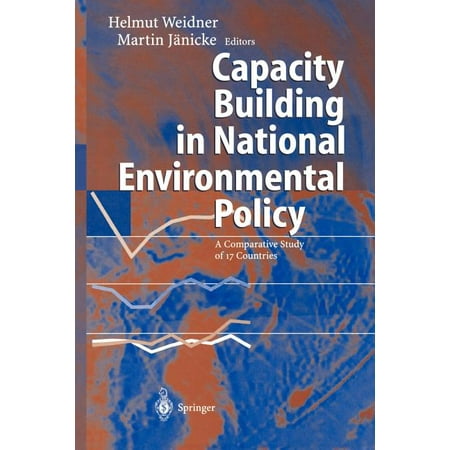 Capacity Building in National Environmental Policy: A Comparative Study of 17 Countries (Countries With The Best Environmental Policies)