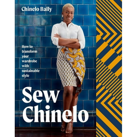 Sew Chinelo: How to Transform Your Wardrobe with Sustainable Style, (Hardcover)