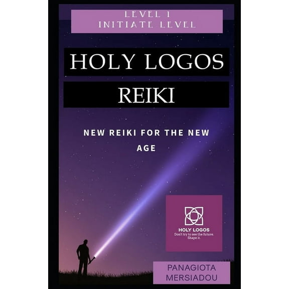 Holy Logos Reiki: New Reiki of the New Era - Initiate Level, (Paperback)