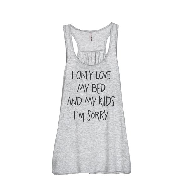 I Only Love My Bed And My KIDS I'm Sorry Women's Fashion Sleeveless Flowy Racerback Workout Yoga Tank Top Sport Grey Small