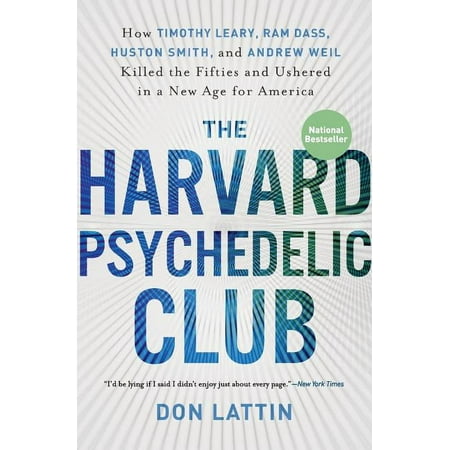 The Harvard Psychedelic Club: How Timothy Leary RAM Dass Huston Smith and Andrew Weil Killed the Fifties and Ushered (Paperback)