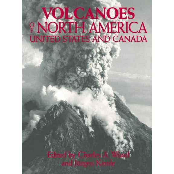 Volcanoes of North America: United States and Canada, (Paperback)