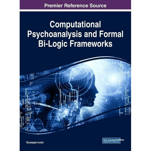 Computational Psychoanalysis and Formal Bi-Logic Frameworks (Hardcover)