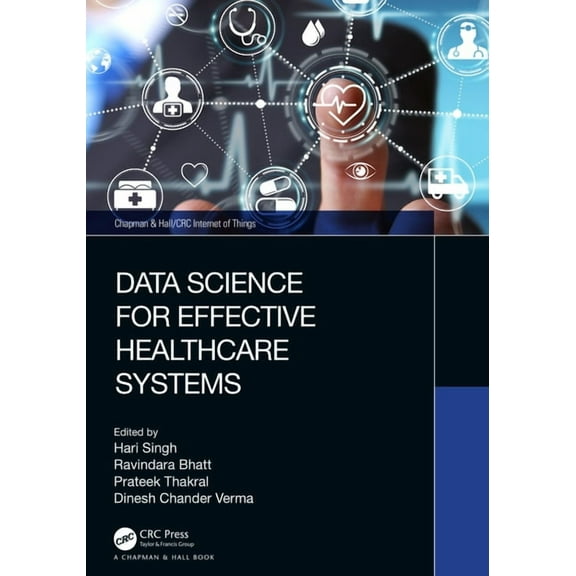 Chapman & Hall/CRC Internet of Things Data Science for Effective Healthcare Systems, (Paperback)