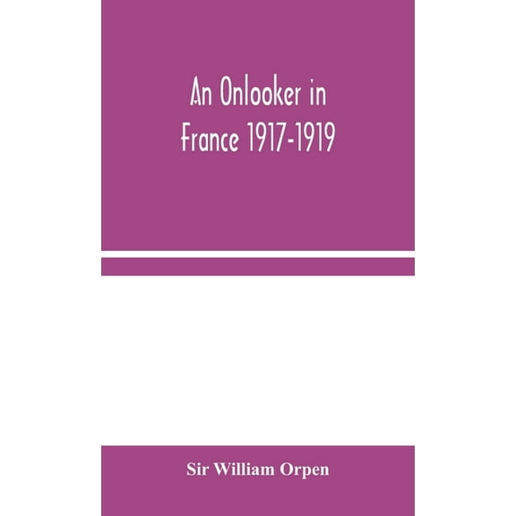 An Onlooker In France 1917-1919, (Hardcover)