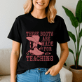 thumbnail image 2 of These Boots Are Made For Teaching School TShirt, Cowboy Teacher Shirt, Western Cowgirl Teacher Tee, These Boots Teaching Shirts,Back to School,First Grade Gift,Teacher Life shirt, 2 of 5
