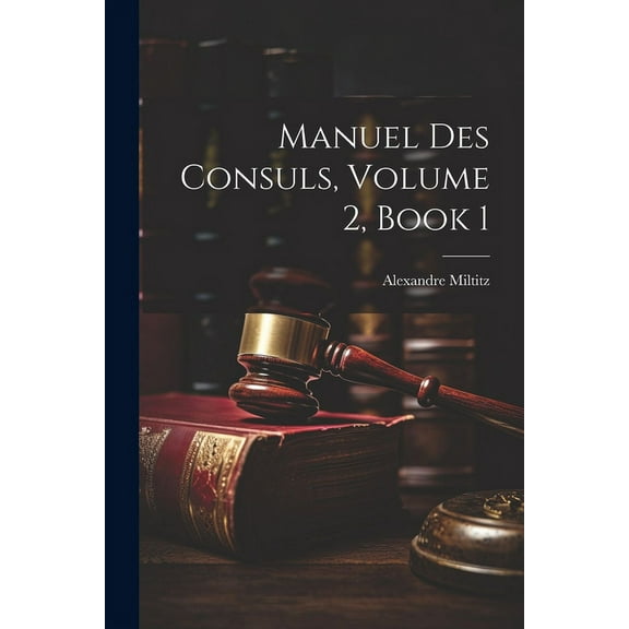 Manuel Des Consuls, Volume 2, book 1 (Paperback)