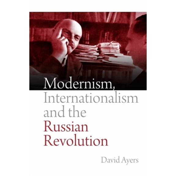 Modernism, Internationalism and the Russian Revolution, (Paperback)