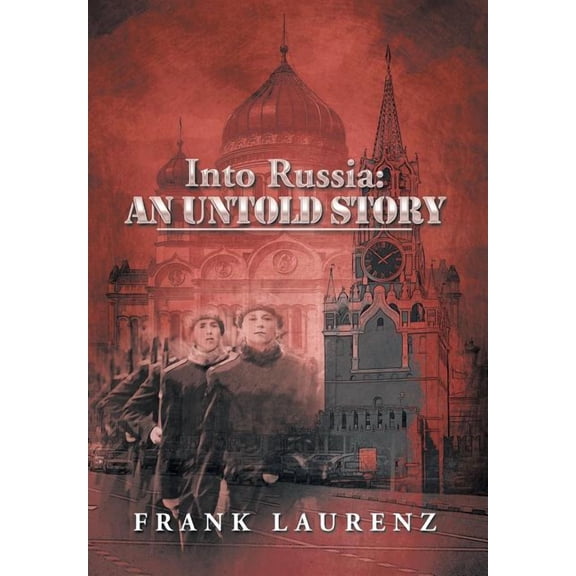 Into Russia : An Untold Story: Cold War Scare (Hardcover)