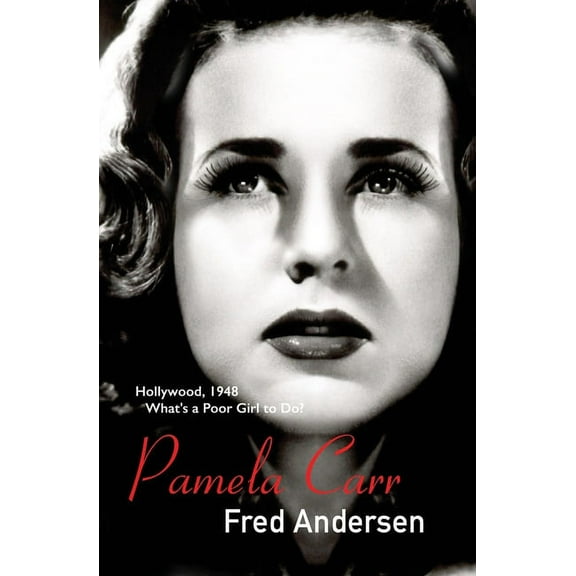 Pamela Carr: Hollywood, 1948. What's a poor girl to do?, (Paperback)